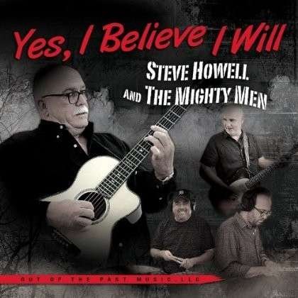 CD Shop - STEVE HOWELL YES, I BELIEVE I WILL