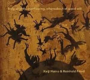 CD Shop - REINHOLD FRIEDL,KEIJI HAINO TRULY, SLIGHTLY, OVERF...