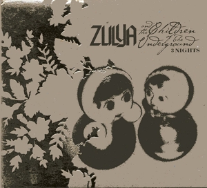 CD Shop - ZULYA AND THE CHILDREN OF THE UNDERGROUND 3 NIGHTS