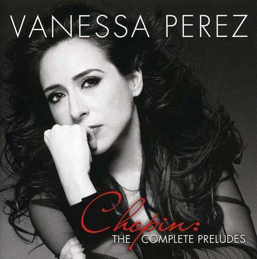 CD Shop - VANESSA PEREZ CHOPIN: COMPLETE PRELUDES