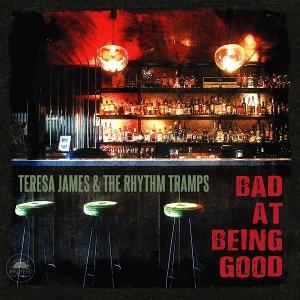 CD Shop - TERESA JAMES,THE RHYTHM TRAMPS BAD AT BEING GOOD