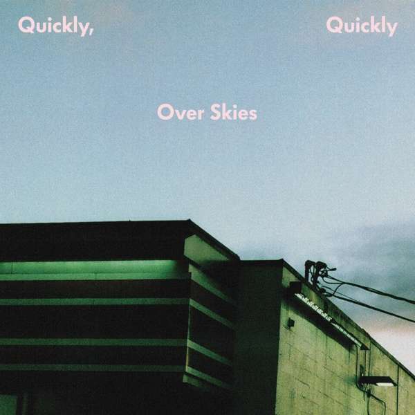 CD Shop - QUICKLY, QUICKLY OVER SKIES