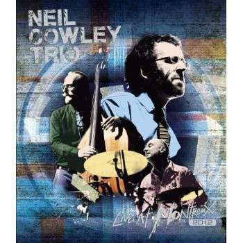 CD Shop - NEIL COWLEY TRIO LIVE AT MONTREUX 2012