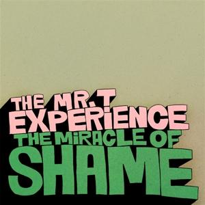 CD Shop - MR. T EXPERIENCE MIRACLE OF SHAME