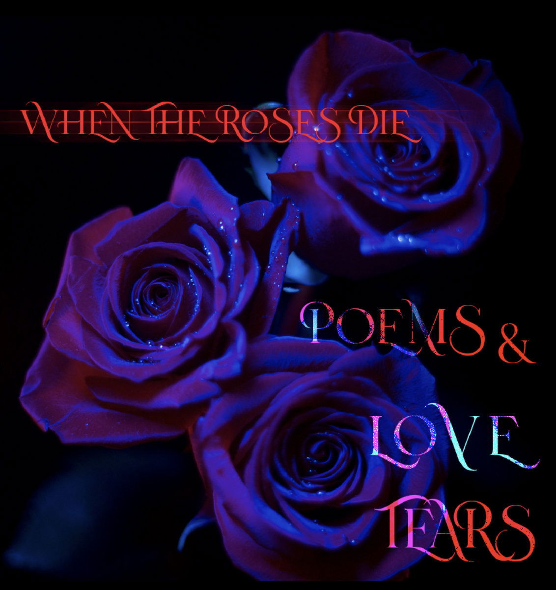 CD Shop - WHEN THE ROSES DIE POEMS & LOVE TEARS