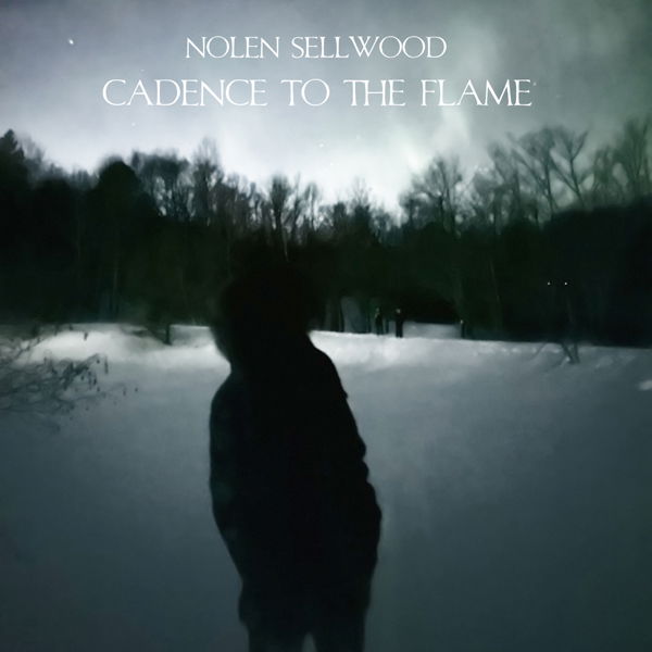 CD Shop - NOLAN SELLWOOD CADENCE TO THE FLAME