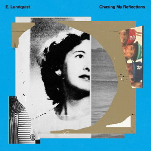 CD Shop - E. LUNDQUIST CHASING MY REFLECTIONS