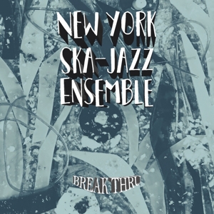 CD Shop - NEW YORK SKA JAZZ ENSEMBLE BREAK THRU!