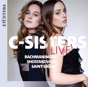 CD Shop - C-SISTERS SHOSTAKOVICH, RACHMANINOFF & SAINT-SAENS: C-SISTERS LIVE