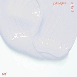 CD Shop - ROBERT LIPPOK & ANUSCHKA CHKHEIDZE SKY WAS OUT OF TUNE