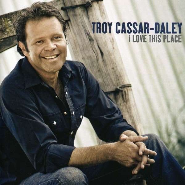 CD Shop - TROY CASSAR-DALEY I LOVE THIS PLACE