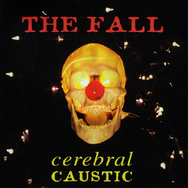 CD Shop - THE FALL CEREBRAL CAUSTIC