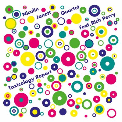 CD Shop - NICULIN JANETT QUARTET FEAT. RICH PERRY TOXICOLOGY REPORT