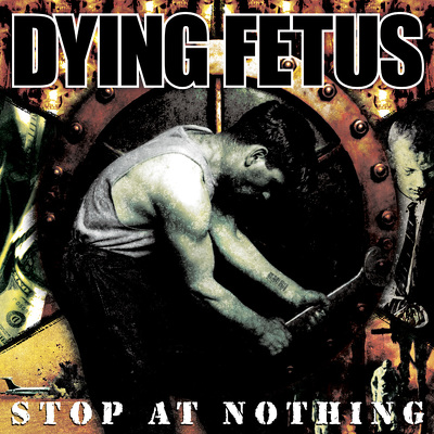 CD Shop - DYING FETUS STOP AT NOTHING
