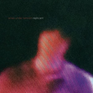 CD Shop - WIRES UNDER TENSION REPLICANT