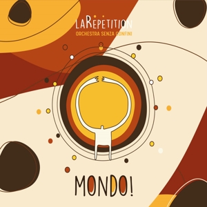CD Shop - LA REPETITION - ORCHESTRA SENZA CONFINI MONDO!