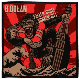 CD Shop - B. DOLAN FALLEN HOUSE, SUNKEN CITY