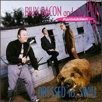 CD Shop - BILLY -& FORBIDDEN PIGS- BACON DRESSED TO SWILL