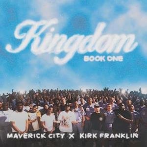 CD Shop - MAVERICK CITY X KIRK FRANKLIN KINGDOM BOOK ONE