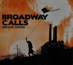CD Shop - BROADWAY CALLS GOOD VIEWS, BAD NEWS