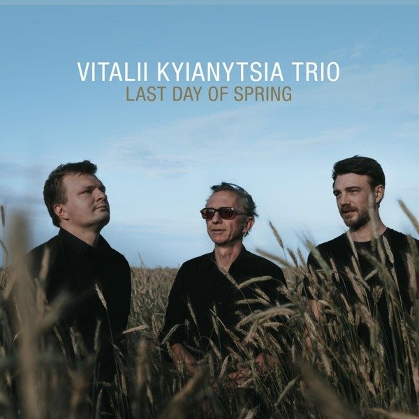 CD Shop - VITALII KYIANYTSIA TRIO LAST DAY OF SPRING