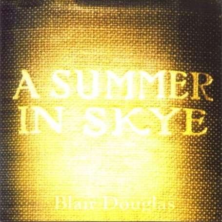 CD Shop - BLAIR DOUGLAS A SUMMER IN SKYE