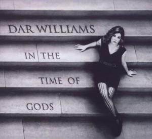 CD Shop - DAR WILLIAMS IN THE TIME OF THE GODS