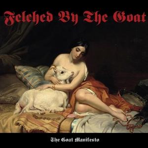 CD Shop - FELCHED BY GOAT GOAT MANIFESTO