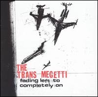 CD Shop - TRANS MEGETTI FADING LEFT TO COMPLET...