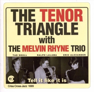CD Shop - TENOR TRIANGLE WITH THE MELVIN RHYNE TRIO TELL IT LIKE IT IS