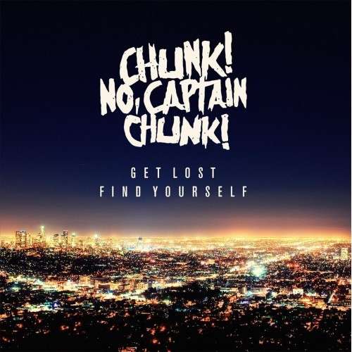 CD Shop - CHUNK! NO, CAPTAIN CHUNK! GET LOST, FIND YOURSELF