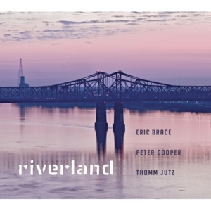 CD Shop - BRACE, ERIC, PETER COOPER & THOMM JUTZ RIVERLAND