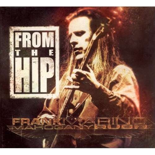 CD Shop - FRANK MARINO & MAHOGANY RUSH FROM THE HIP