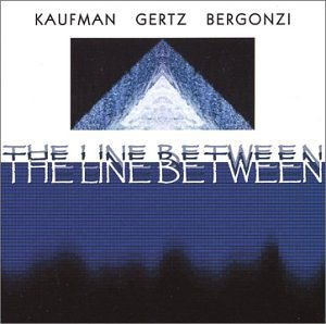 CD Shop - KAUFMAN / GERTZ / BERGONZI LINE BETWEEN