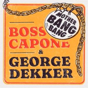 CD Shop - BOSS CAPONE,GEORGE DEKKER 7-MOTHER BANG BANG