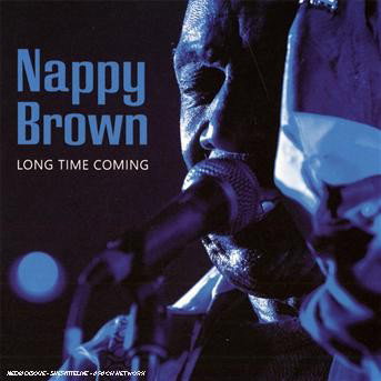 CD Shop - NAPPY BROWN LONG TIME COMING