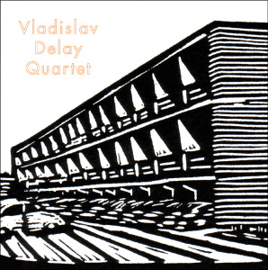 CD Shop - VLADISLAV DELAY QUARTET VLADISLAV DELAY QUARTET