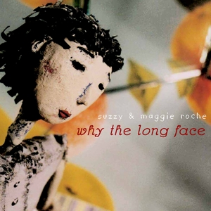 CD Shop - SUZZY & MAGGIE ROCHE WHY THE LONG FACE