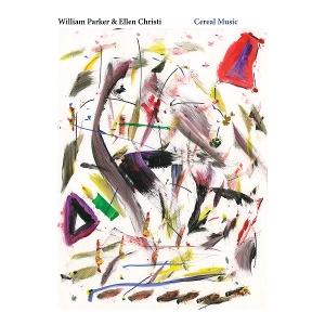 CD Shop - WILLIAM PARKER,ELLEN CHRISTI CEREAL MUSIC