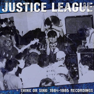 CD Shop - JUSTICE LEAGUE THINK OR SINK: 1984-1985