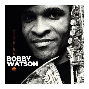 CD Shop - BOBBY WATSON PERPETUAL GROOVE