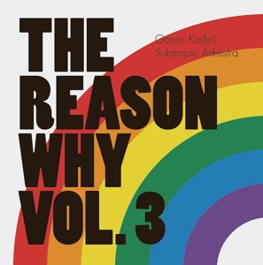 CD Shop - GORAN KAJFES SUBTROPIC ARKESTRA REASON WHY VOL. 3