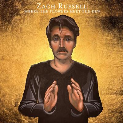 CD Shop - ZACH RUSSELL WHERE THE FLOWERS MEET THE DEW