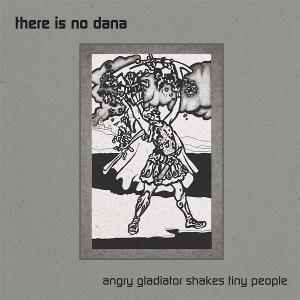CD Shop - THERE IS NO DANA ANGRY GLADIATOR SHAKES...