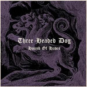 CD Shop - THREE HEADED DOG HOUND OF HADES