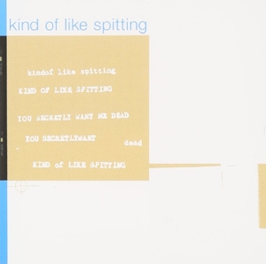 CD Shop - KIND OF LIKE SPITTING YOU SECRETLY WANT ME DEAD