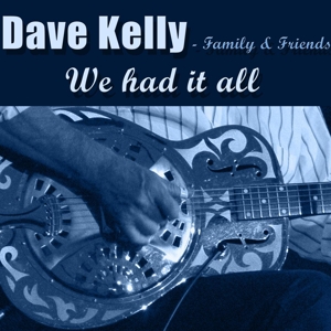 CD Shop - DAVE - FAMILY & FRIENDS KELLY WE HAD IT ALL