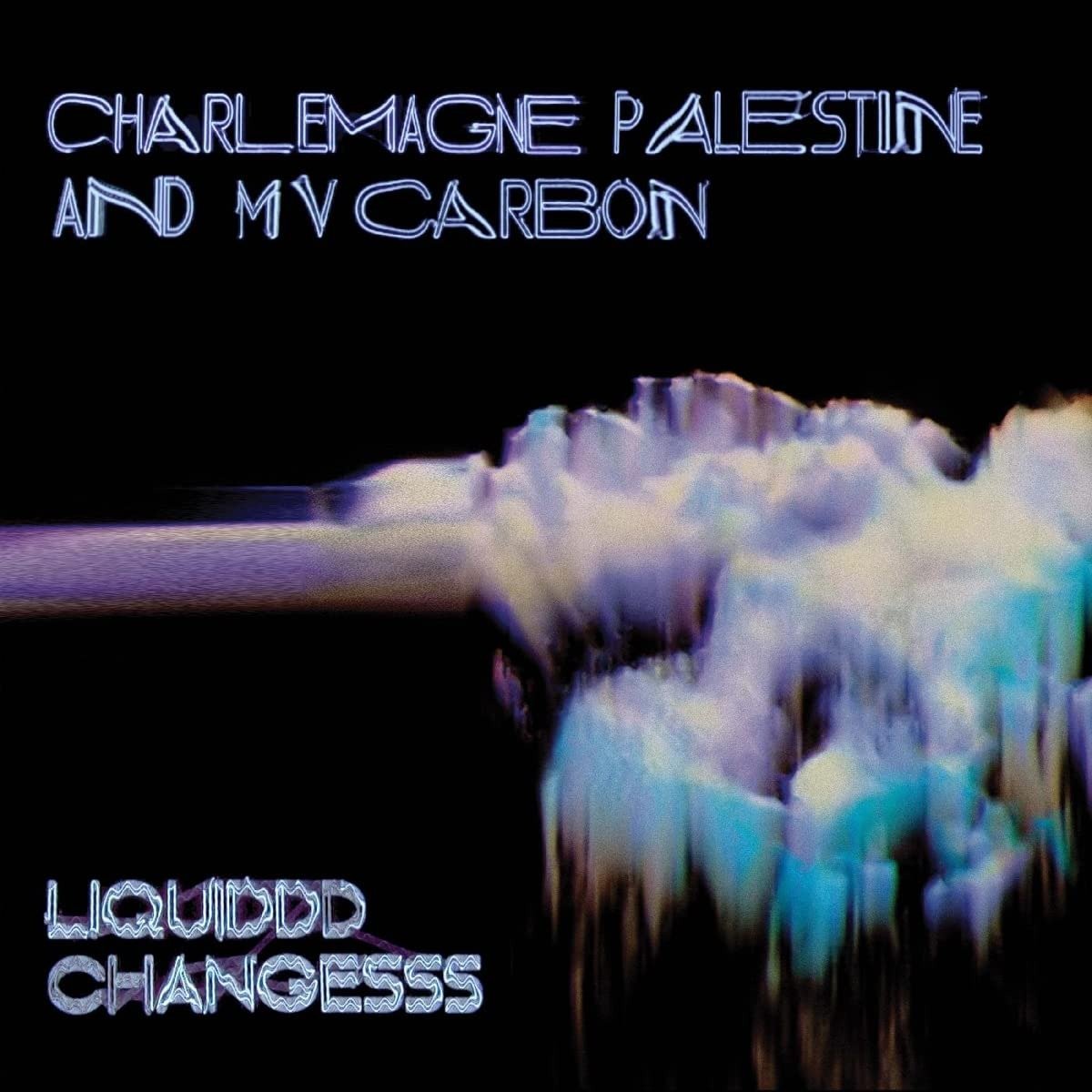 CD Shop - MV CARBON AND CHARLEMAGNE PALESTINE LIQUIDDD CHANGESSS