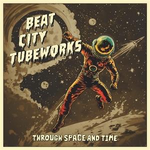 CD Shop - BEAT CITY TUBEWORKS THROUGH SPACE AND TIME