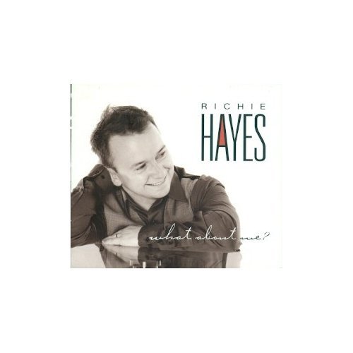 CD Shop - RICHIE HAYES WHAT ABOUT ME